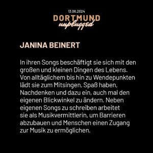 In ihren Songs beschäftigt Janina Beinert sich mit den großen und kleinen Dingen des Lebens. Von alltäglichem bis hin zu Wendepunkten lädt sie zum Mitsingen, Spaß haben, Nachdenken und dazu ein, auch mal den eigenen Blickwinkel zu ändern. Neben eigenen Songs zu schreiben arbeitet sie als Musikvermittlerin, um Barrieren abzubauen und Menschen einen Zugang zur Musik zu ermöglichen.